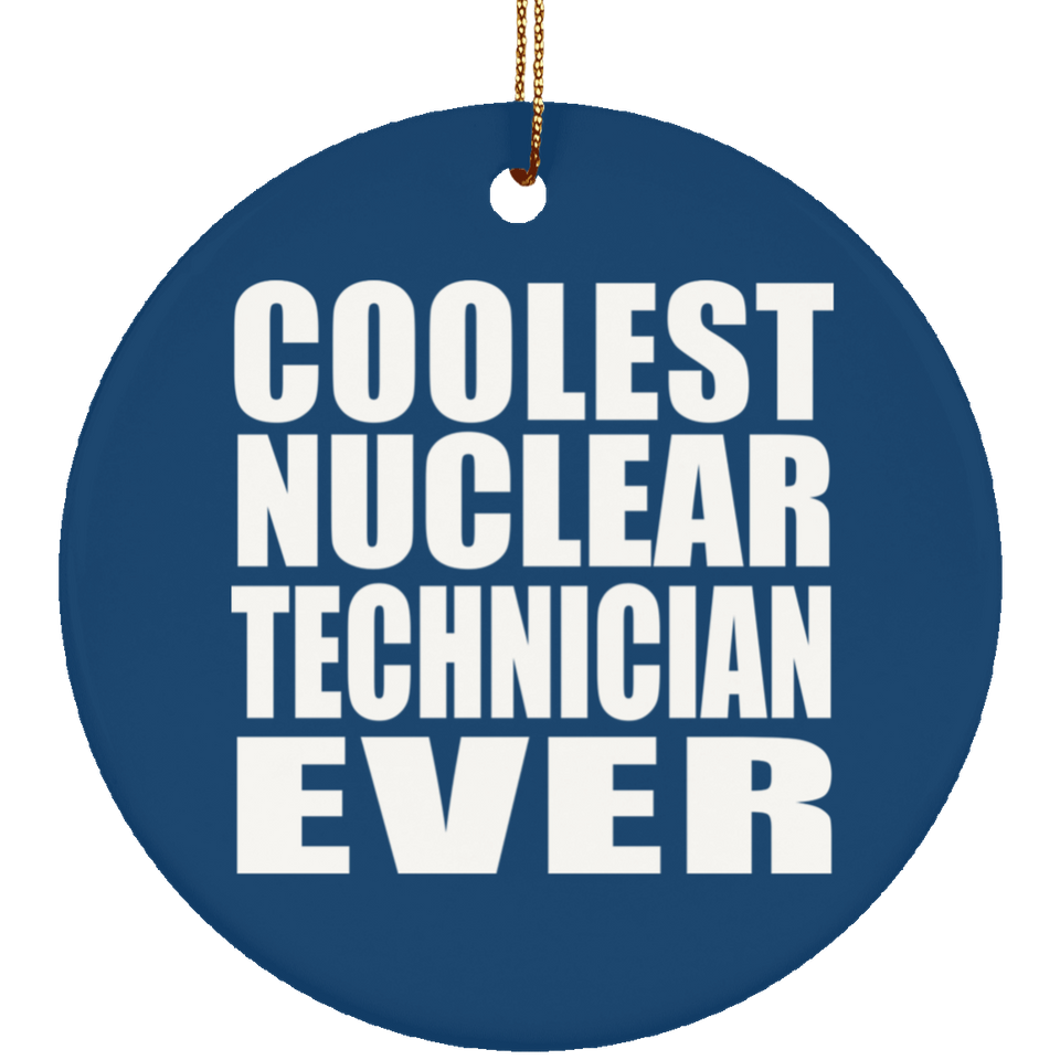 Coolest Nuclear Technician Ever - Circle Ornament