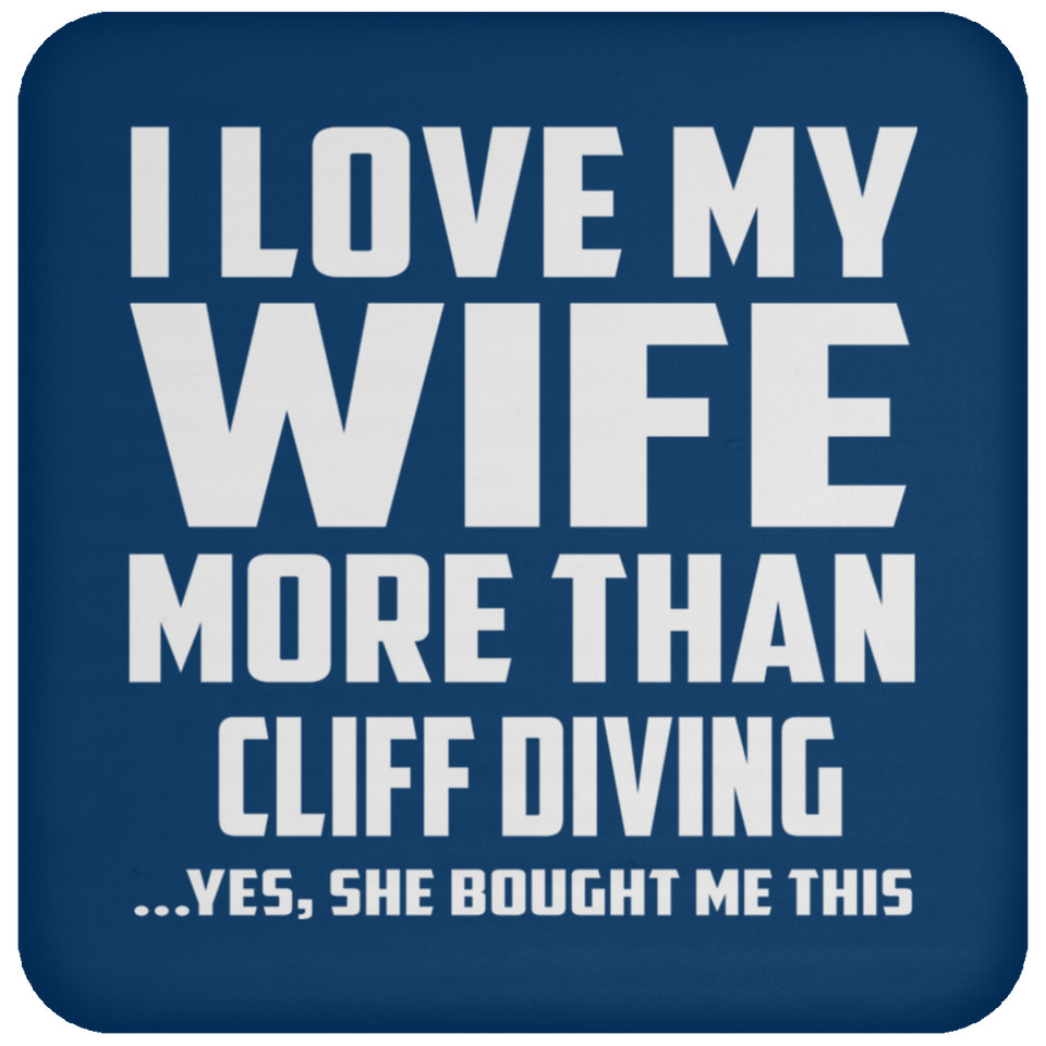 I Love My Wife More Than Cliff Diving - Drink Coaster