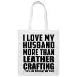 I Love My Husband More Than Leather Crafting - Tote Bag White