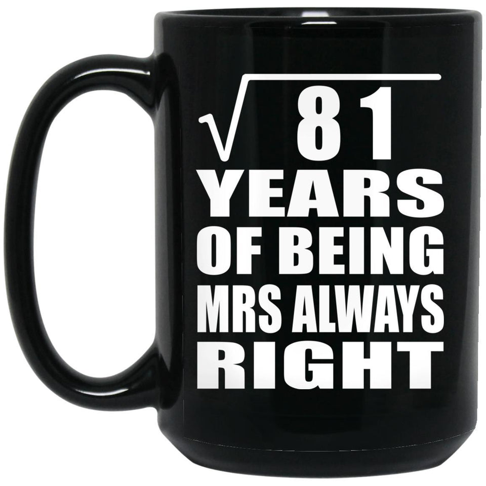 9th Anniversary Square Root of 81 Years Mrs Always Right - 15oz Coffee Mug Black