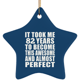 82nd Birthday Took 82 Years To Become Awesome & Perfect - Star Ornament