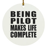 Being Pilot Makes Life Complete - Circle Ornament