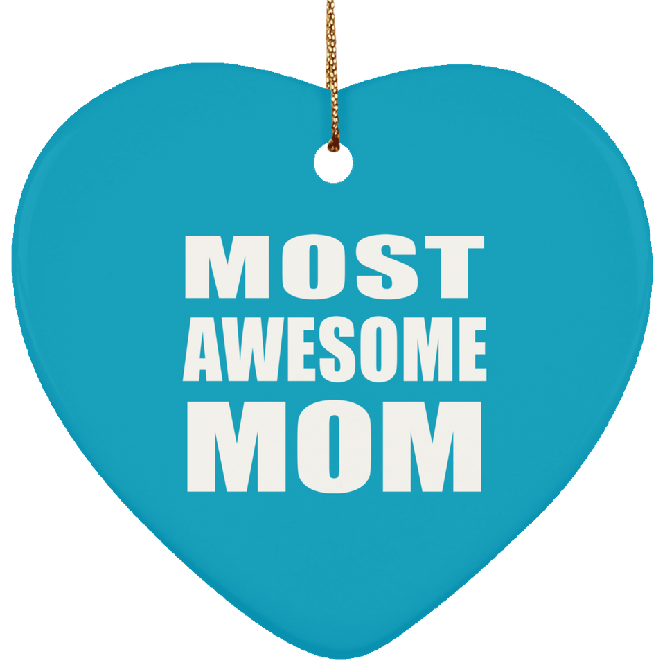 Most Awesome Mom - Heart Ornament
