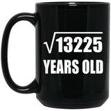 115th Birthday Square Root of 13225 Years Old - 15oz Coffee Mug Black
