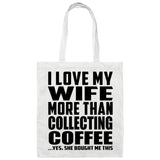 I Love My Wife More Than Collecting Coffee - Tote Bag White