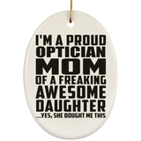 Proud Optician Mom Of Awesome Daughter - Oval Ornament