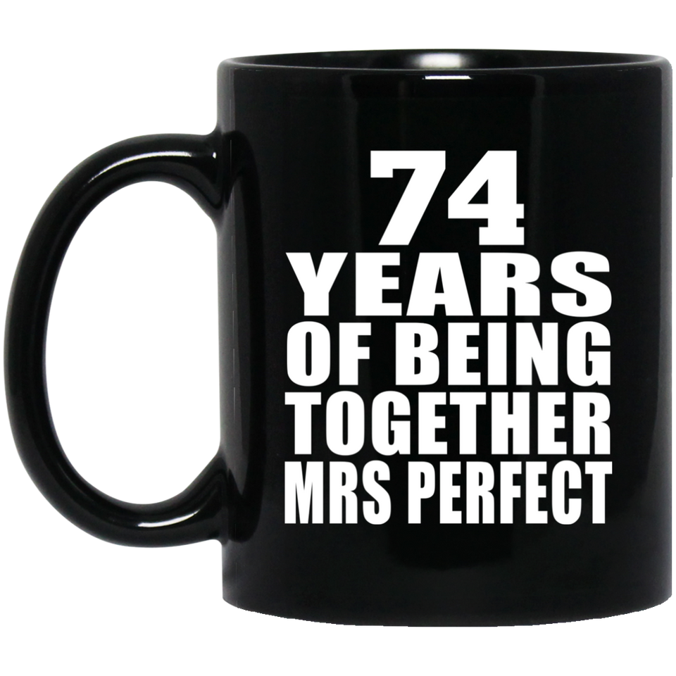 74th Anniversary 74 Years Of Being Mrs Perfect - 11 Oz Coffee Mug Black