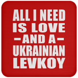 All I Need Is Love And A Ukrainian Levkoy - Drink Coaster