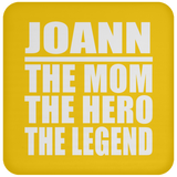 Joann The Mom The Hero The Legend - Drink Coaster