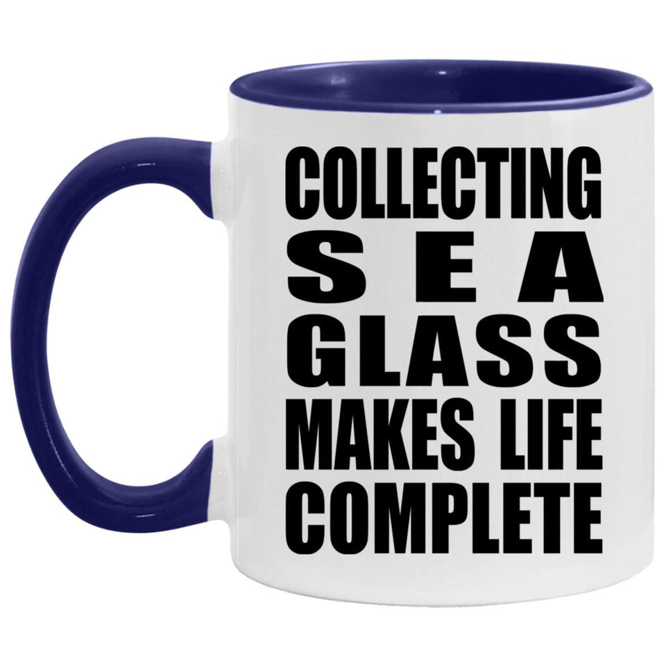 Collecting Sea Glass Makes Life Complete - 11oz Accent Mug Purple