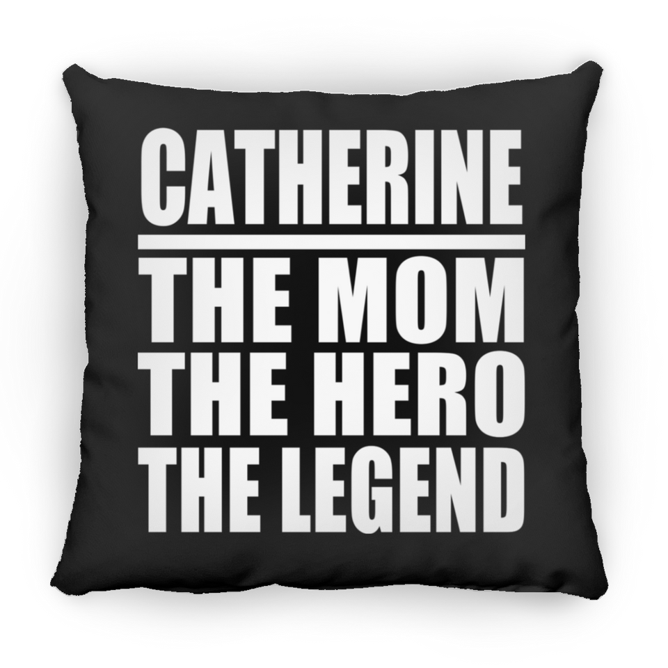 Catherine The Mom The Hero The Legend - Throw Pillow Black