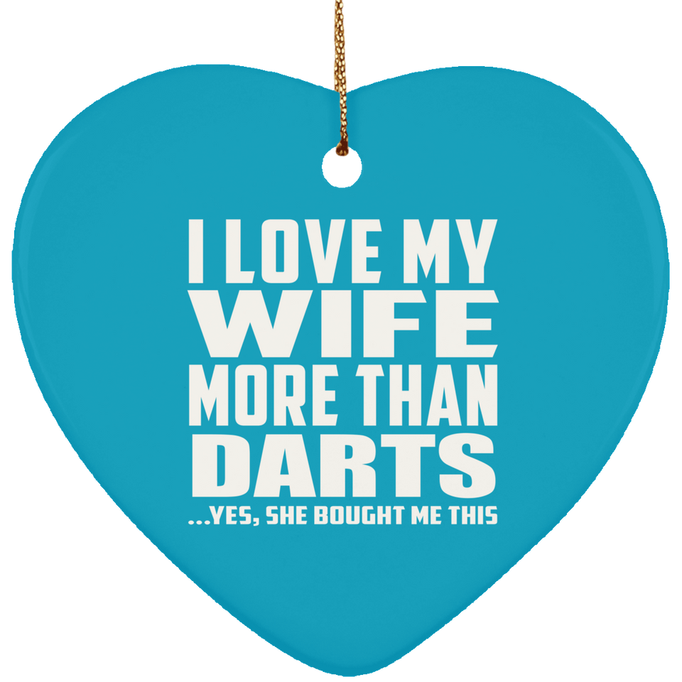 I Love My Wife More Than Darts - Heart Ornament
