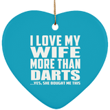 I Love My Wife More Than Darts - Heart Ornament