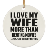I Love My Wife More Than Renting movies - Circle Ornament