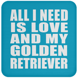 All I Need Is Love And My Golden Retriever - Drink Coaster