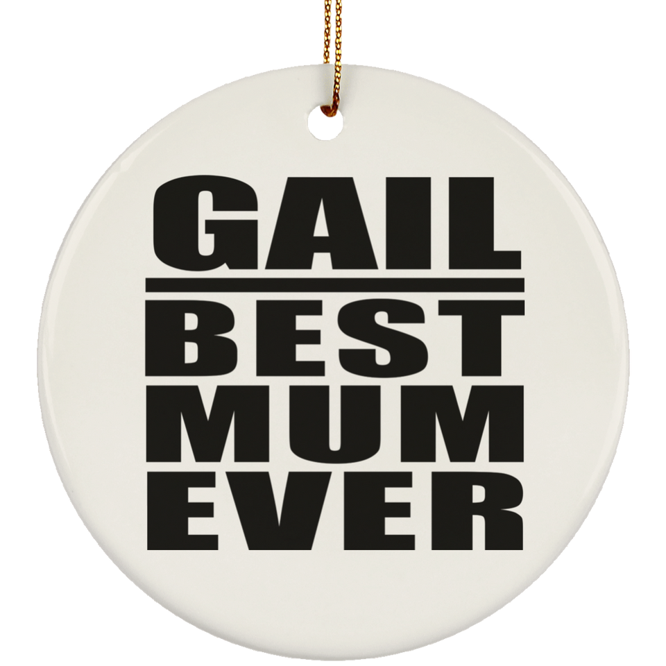 Gail Best Mum Ever - Circle Ornament