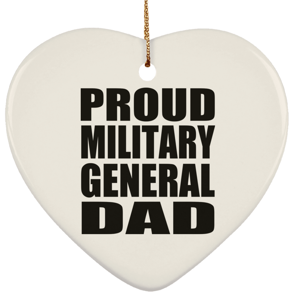 Proud Military General Dad - Heart Ornament
