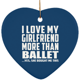 I Love My Girlfriend More Than Ballet - Heart Ornament