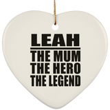 Leah The Mum The Hero The Legend - Heart Ornament