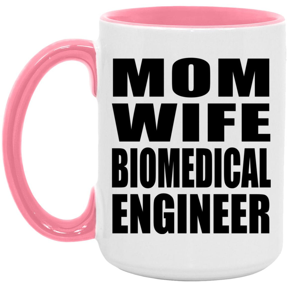 Mom Wife Biomedical Engineer - 15oz Accent Mug Pink