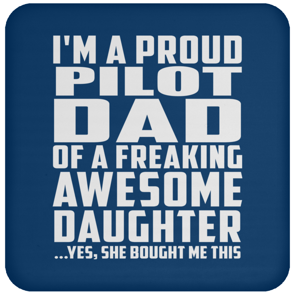 Proud Pilot Dad Of Awesome Daughter - Drink Coaster