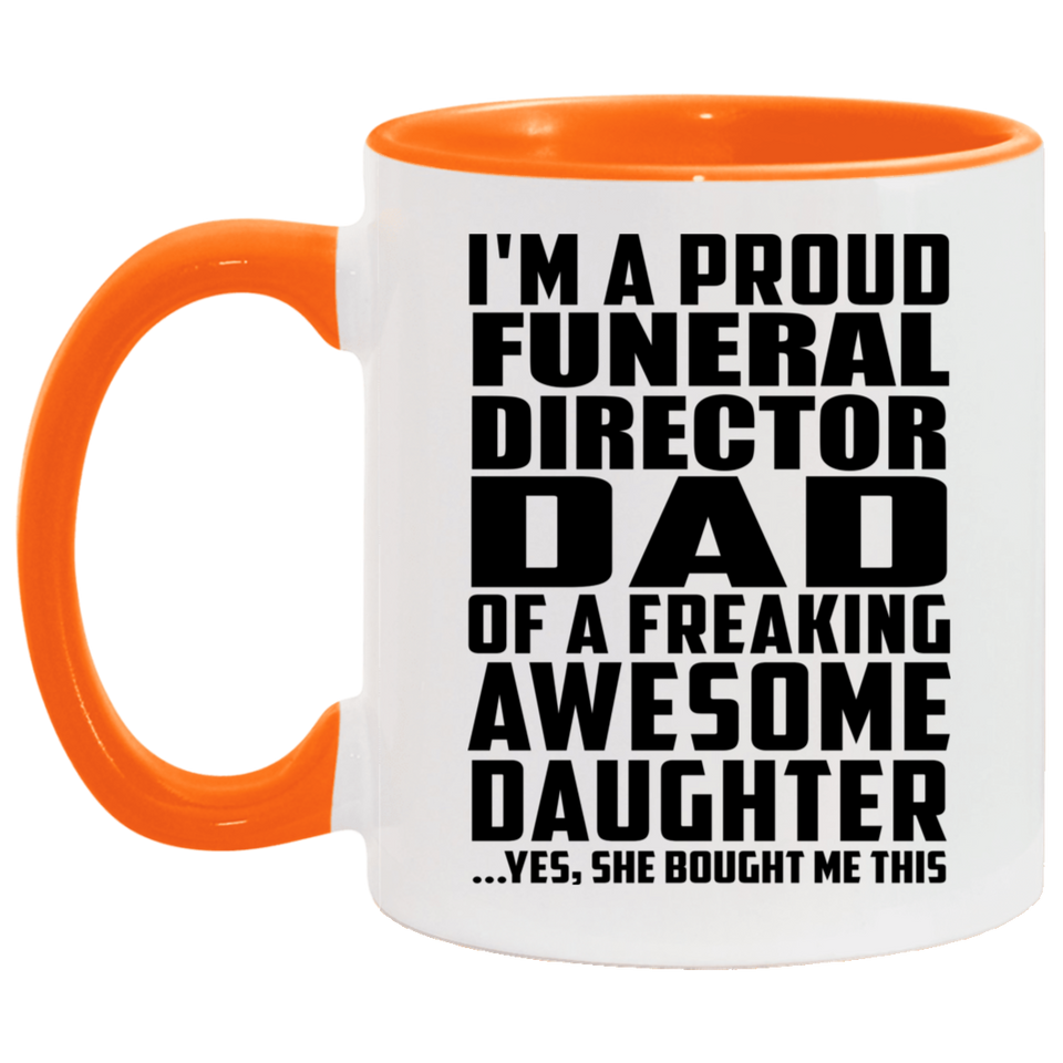 Proud Funeral Director Dad Of Awesome Daughter - 11oz Accent Mug Orange