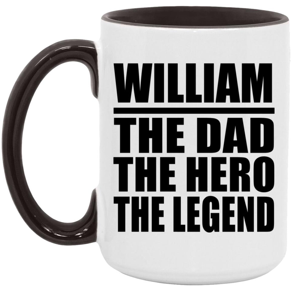 William The Dad The Hero The Legend - 15oz Accent Mug Black