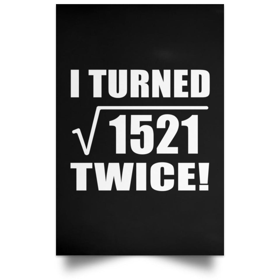 78th Birthday I Turned Square Root of 1521 Twice - Poster Portrait