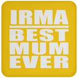 Irma Best Mum Ever - Drink Coaster