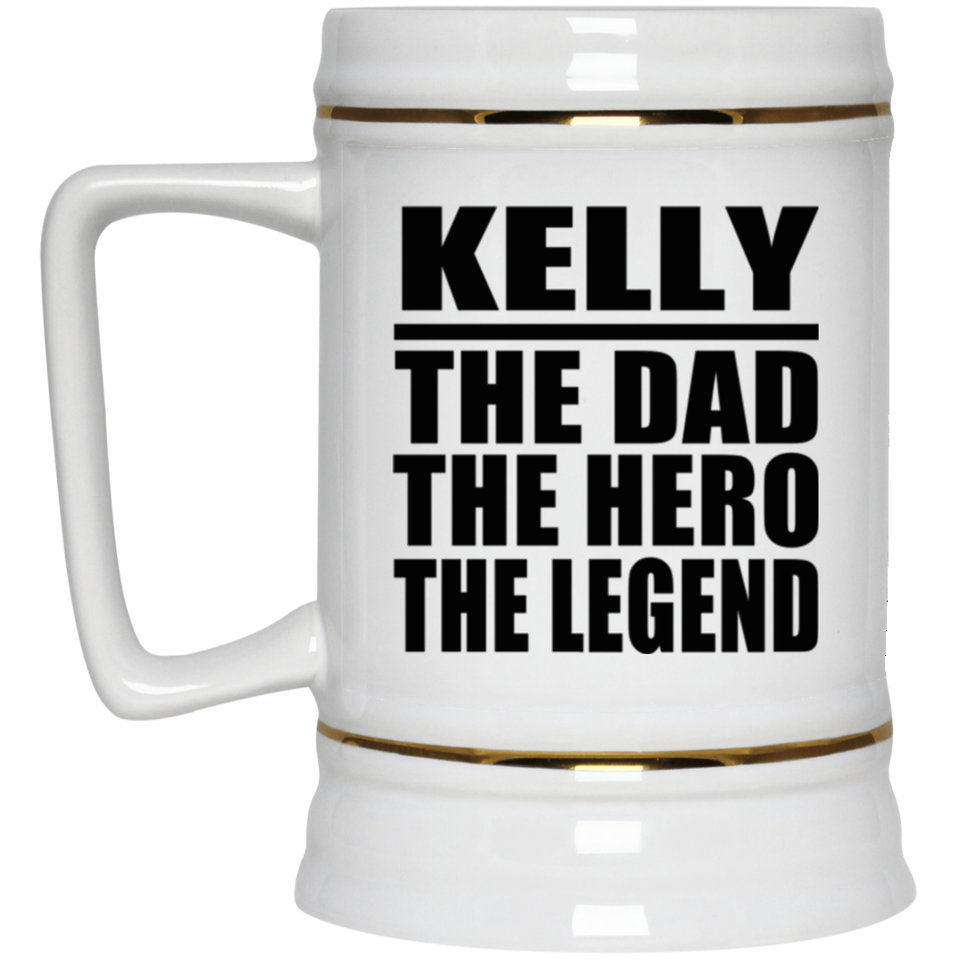 Kelly The Dad The Hero The Legend - Beer Stein