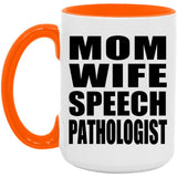 Mom Wife Speech Pathologist - 15oz Accent Mug Orange