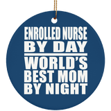 Enrolled Nurse By Day World's Best Mom By Night - Circle Ornament