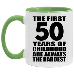 50th Birthday First 50 Years of Childhood Are The Hardest - 11oz Accent Mug Green