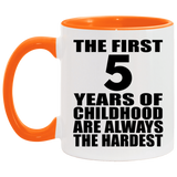 5th Birthday First 5 Years of Childhood Are The Hardest - 11oz Accent Mug Orange