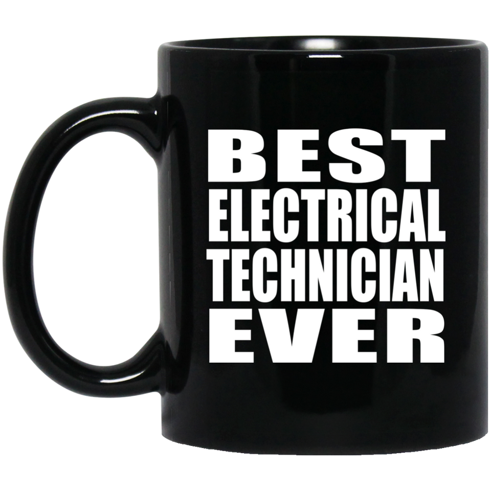 Best Electrical Technician Ever - 11 Oz Coffee Mug Black