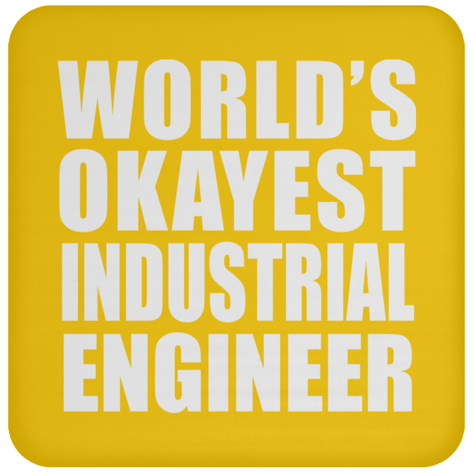 World's Okayest Industrial Engineer - Drink Coaster
