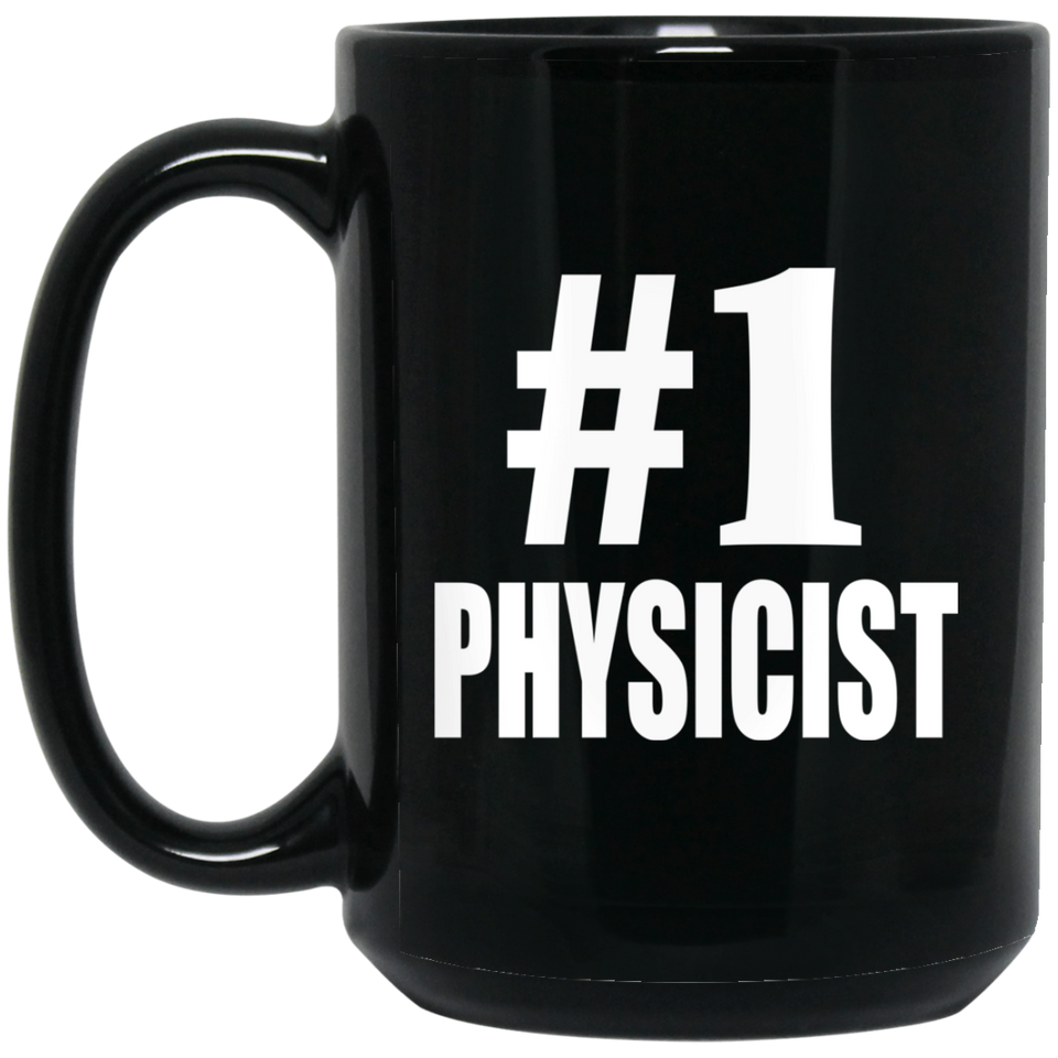 Number One #1 Physicist - 15 Oz Coffee Mug Black
