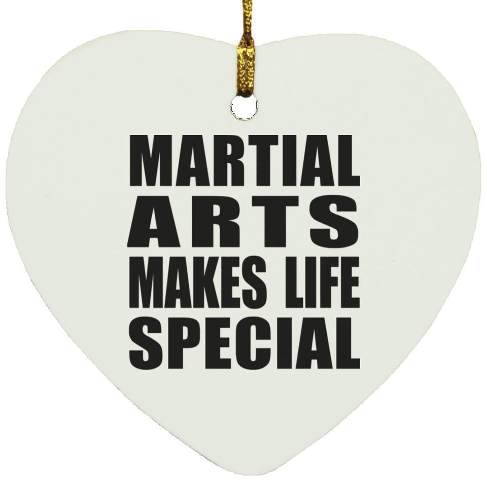 Martial Arts Makes Life Special - Heart Ornament