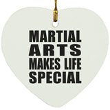Martial Arts Makes Life Special - Heart Ornament