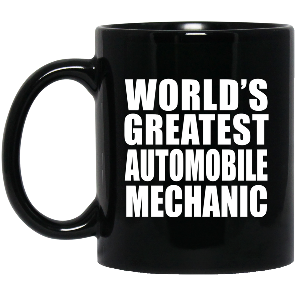 World's Greatest Automobile Mechanic - 11 Oz Coffee Mug Black