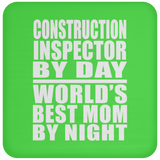 Construction Inspector By Day World's Best Mom By Night - Drink Coaster