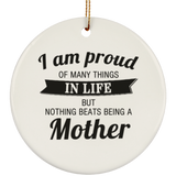 Proud of Many Things In Life, Nothing Beats Being a Mother - Circle Ornament