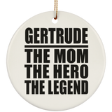 Gertrude The Mom The Hero The Legend - Circle Ornament