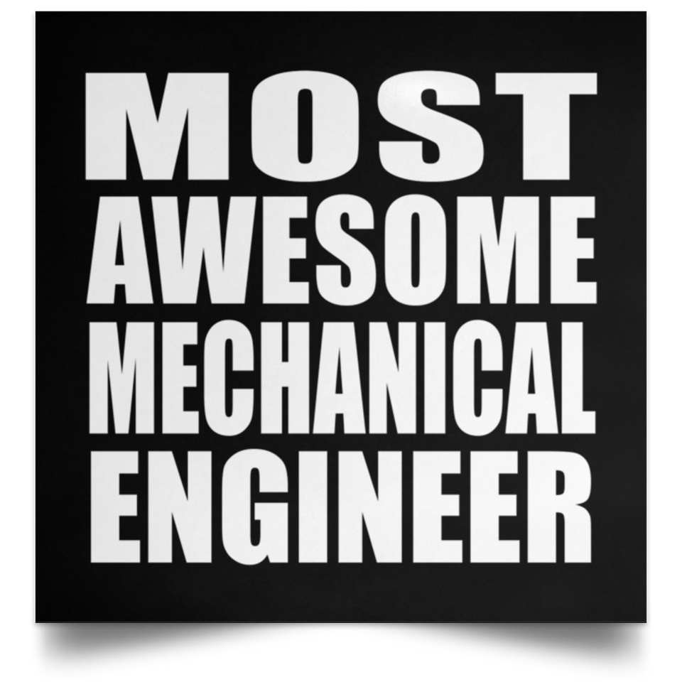 Most Awesome Mechanical Engineer - Poster Square