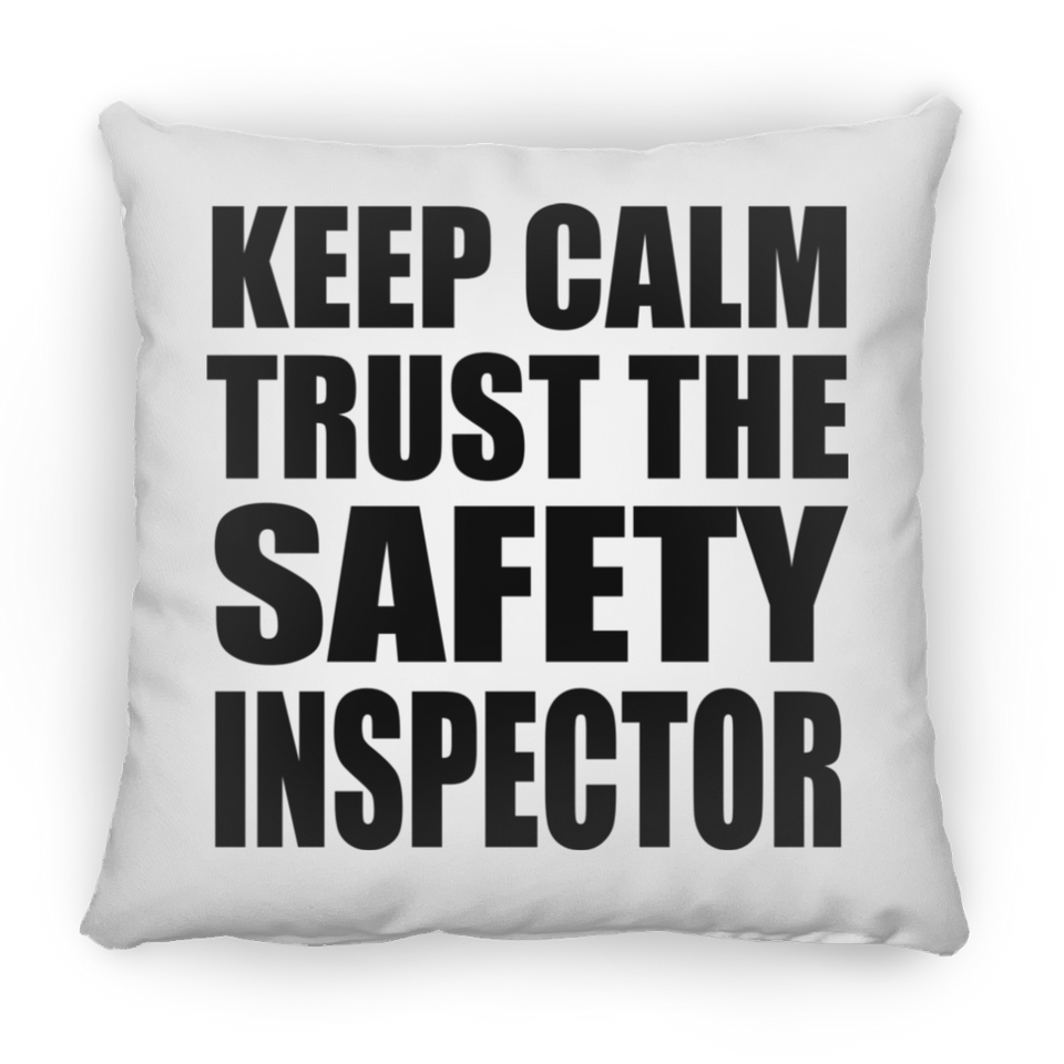 Keep Calm and Trust The Safety Inspector - Throw Pillow