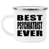 Best Psychiatrist Ever - 12oz Camping Mug