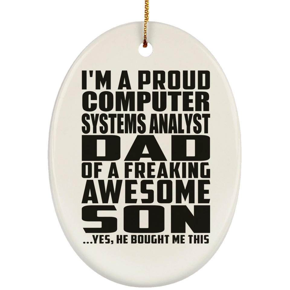 Proud Computer Systems Analyst Dad Of Awesome Son - Oval Ornament