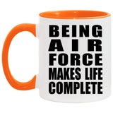 Being Air Force Makes Life Complete - 11oz Accent Mug Orange