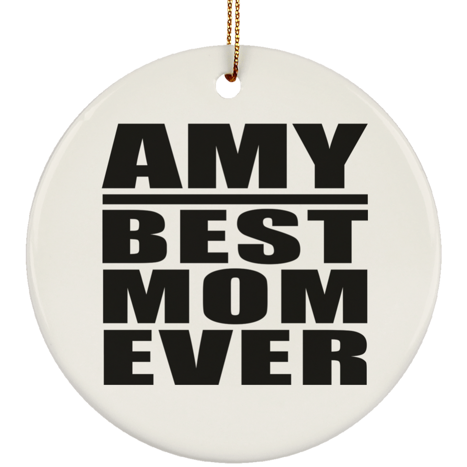 Amy Best Mom Ever - Circle Ornament
