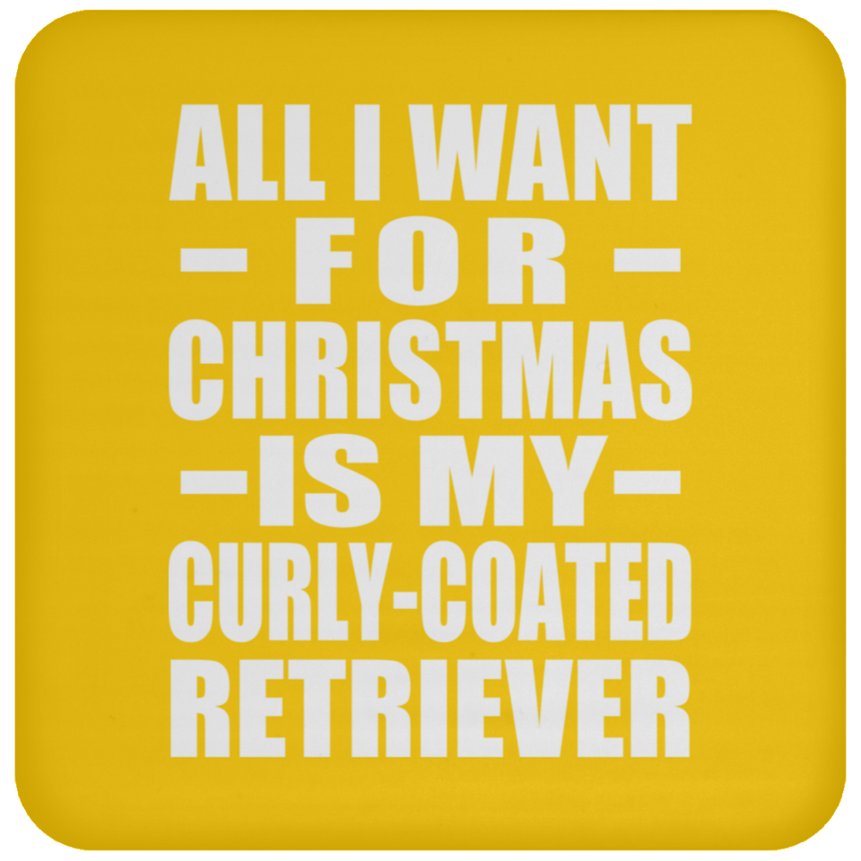All I Want For Christmas Is My Curly-Coated Retriever - Coaster